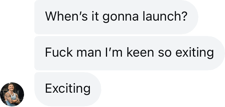 Coach DM: When's it going to launch? I'm so keen